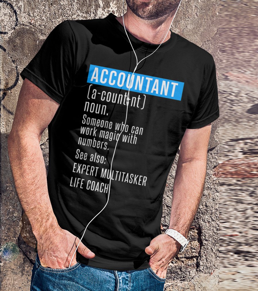 ACCOUNTANT Definition Expert Multitasker Life Coach Someone Who Can Work Magic With Numbers T-Shirt