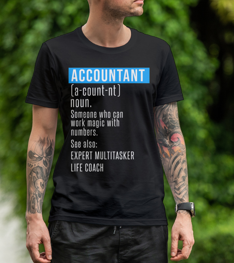 ACCOUNTANT Definition Expert Multitasker Life Coach Someone Who Can Work Magic With Numbers T-Shirt