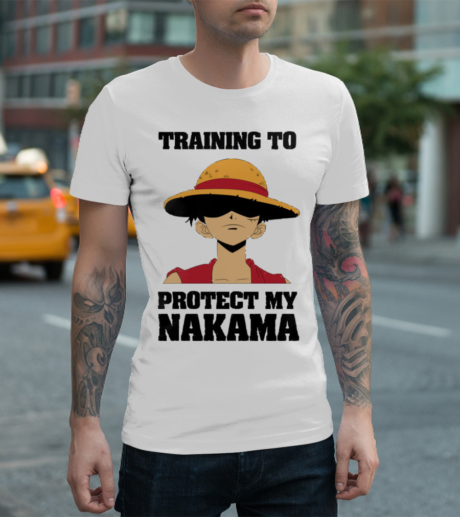 Training To Protect My Nakama With Straw Hat Character T-Shirt