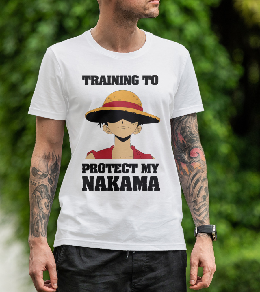 Training To Protect My Nakama With Straw Hat Character T-Shirt