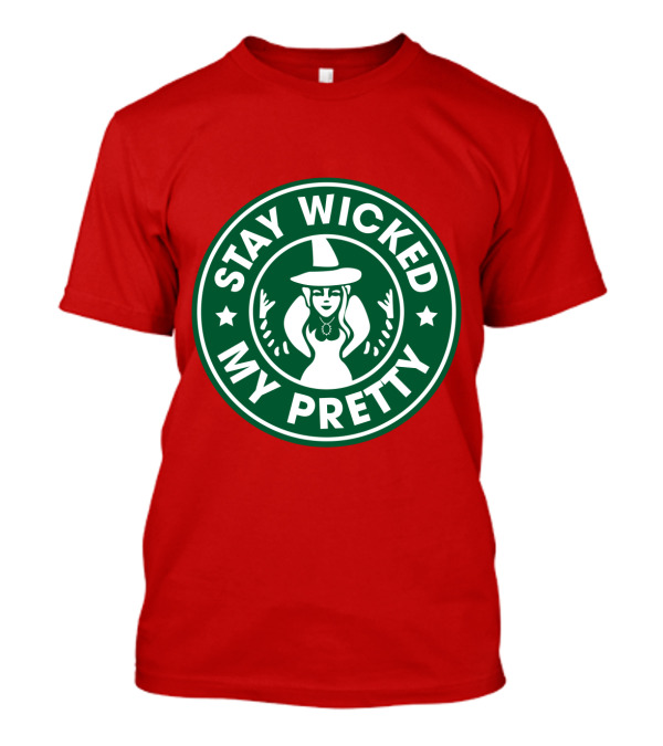 Stay Wicked My Pretty Starbucks T-Shirt