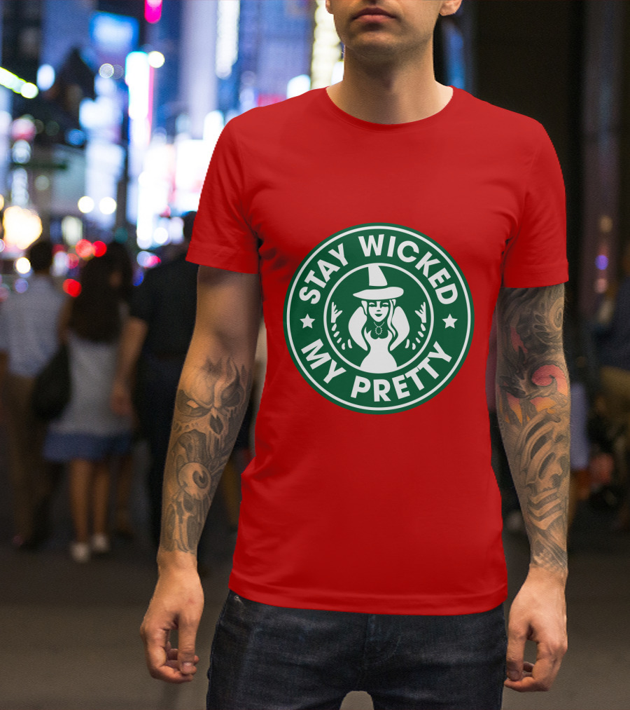 Stay Wicked My Pretty Starbucks T-Shirt