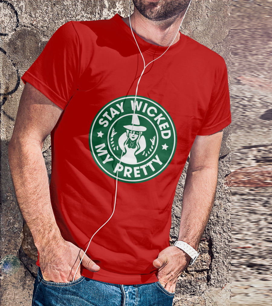 Stay Wicked My Pretty Starbucks T-Shirt