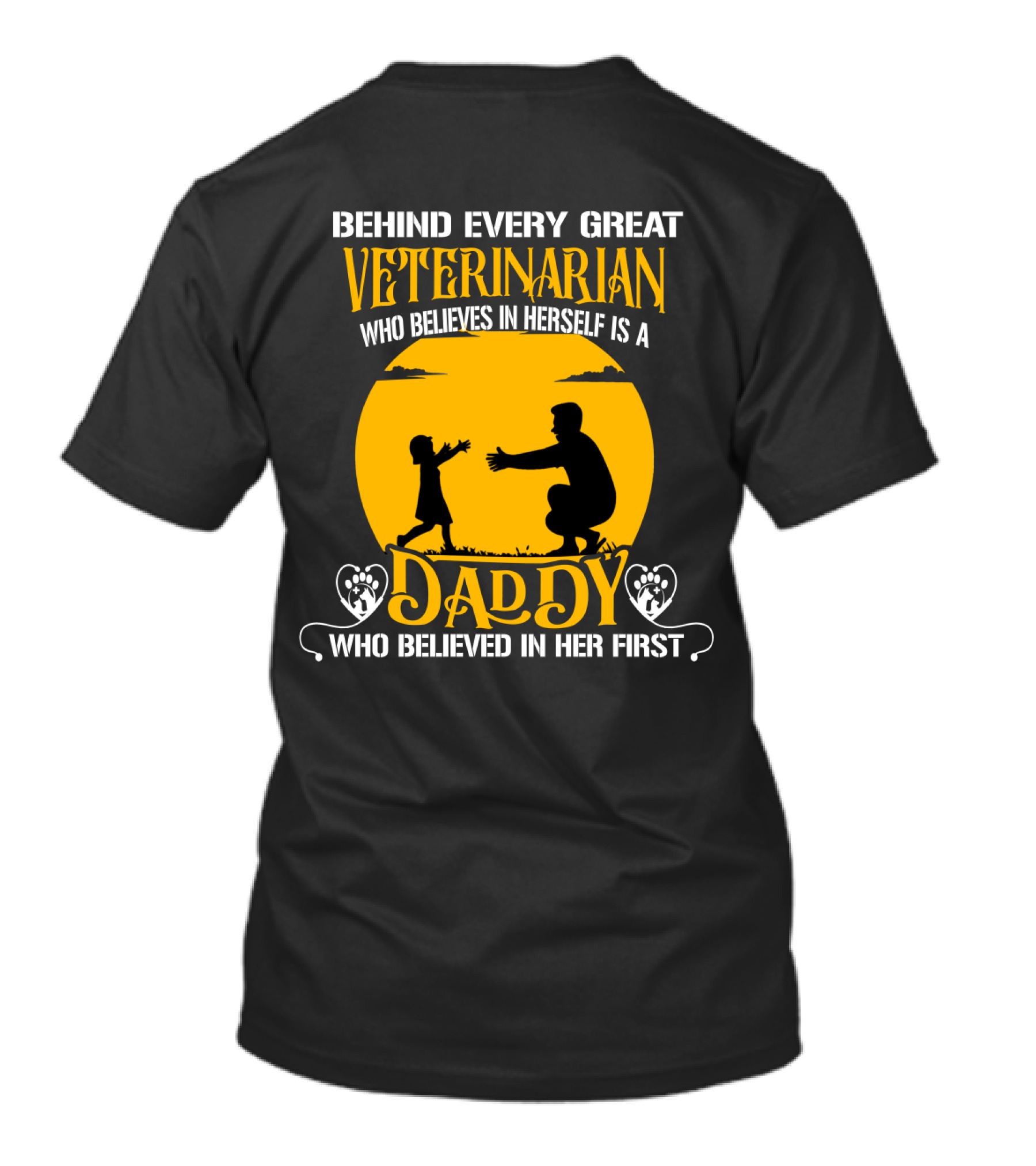 Behind Every Great Veterinarian Who Believes In Herself Is A Daddy Who Believed In Her First T-Shirt