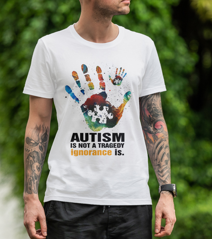 Autism Is Not A Tragedy Ignorance Is Colorful Handprint Puzzle Piece T-Shirt