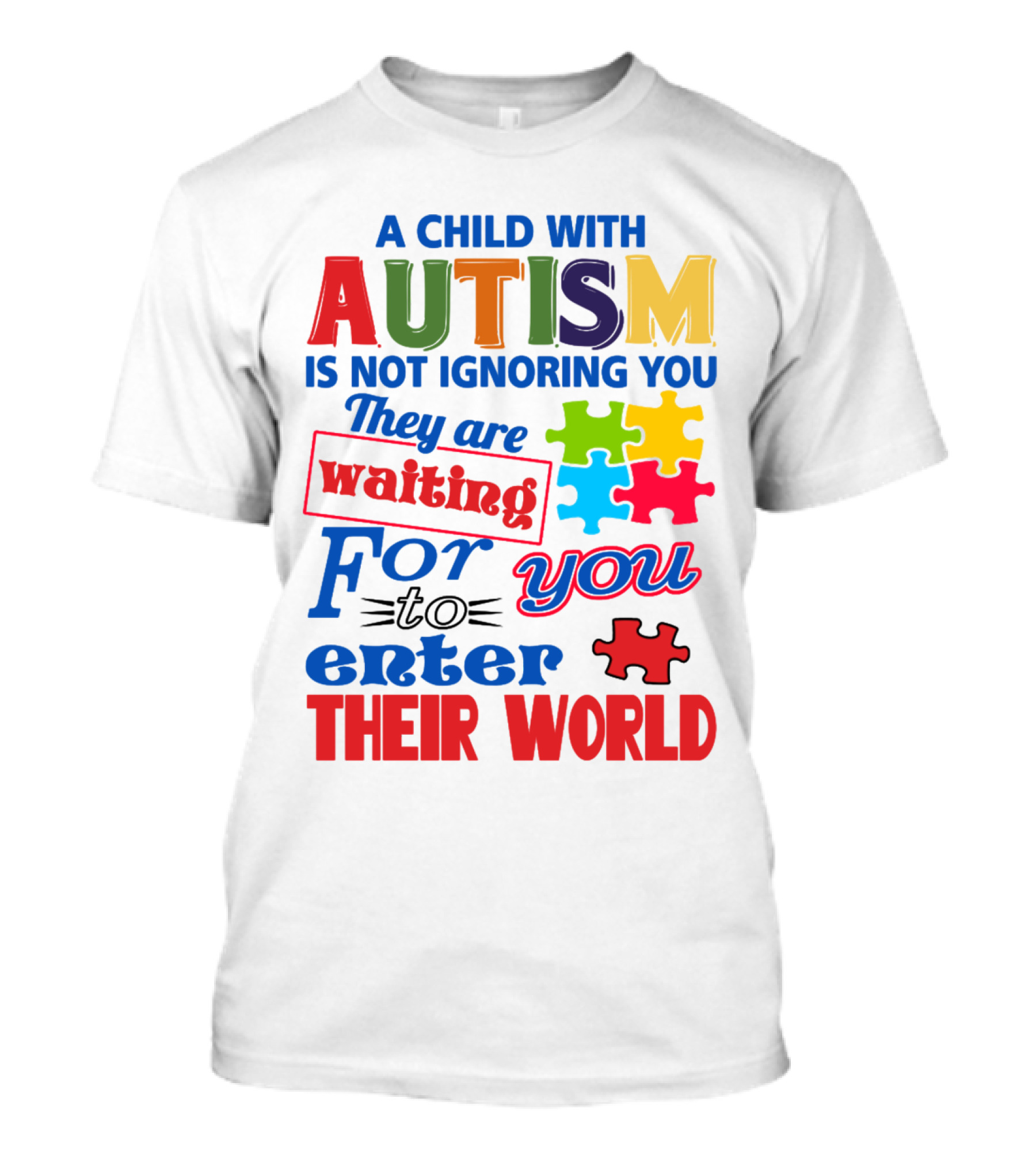 A Child With Autism Is Not Ignoring You They Are Waiting For You To Enter Their World T-Shirt