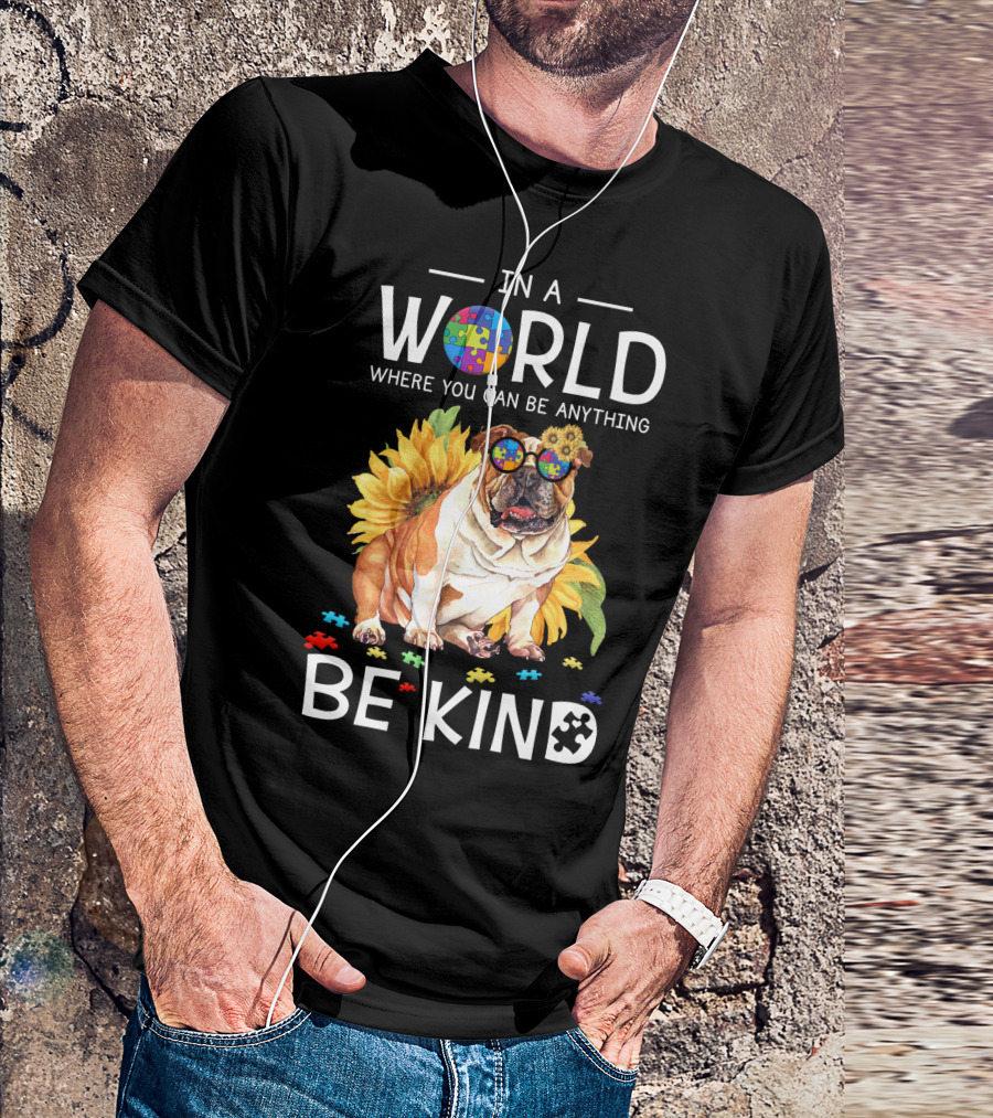 In A World Where You Can Be Anything Be Kind Bulldog Sunflower Puzzle Pieces T-Shirt