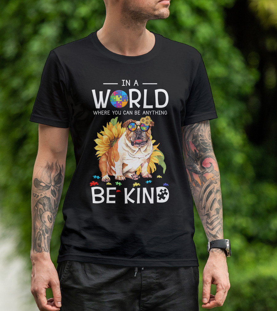 In A World Where You Can Be Anything Be Kind Bulldog Sunflower Puzzle Pieces T-Shirt
