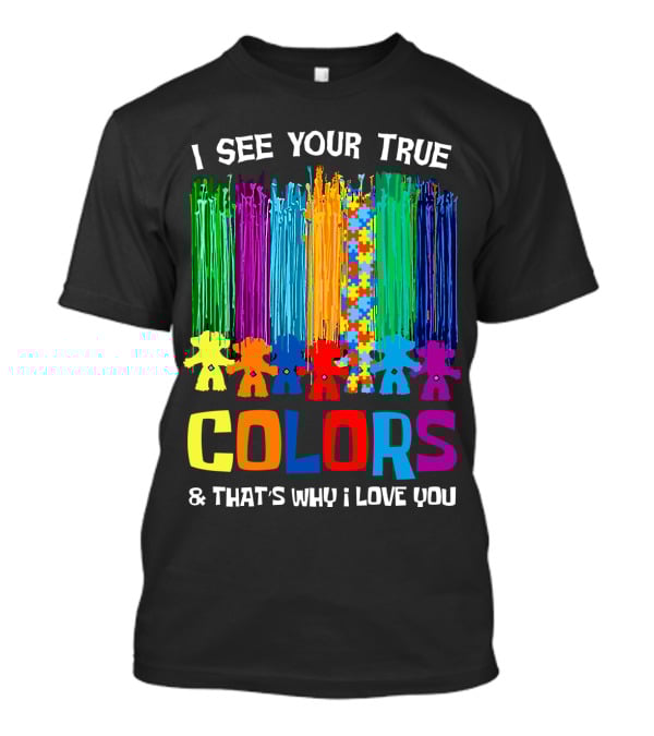 I See Your True Colors And That's Why I Love You Puzzle Piece Rainbow Spectrum T-Shirt