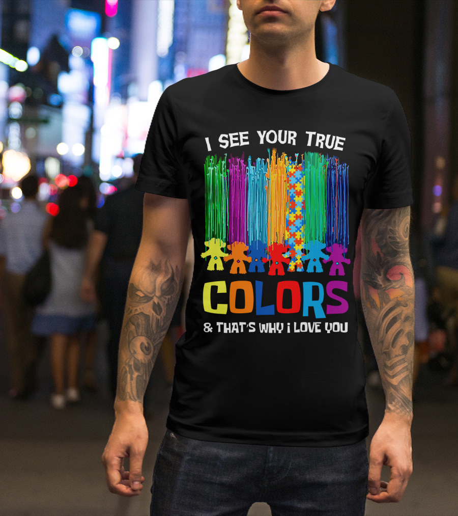 I See Your True Colors And That's Why I Love You Puzzle Piece Rainbow Spectrum T-Shirt