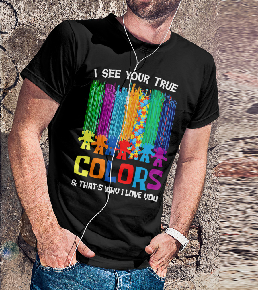 I See Your True Colors And That's Why I Love You Puzzle Piece Rainbow Spectrum T-Shirt