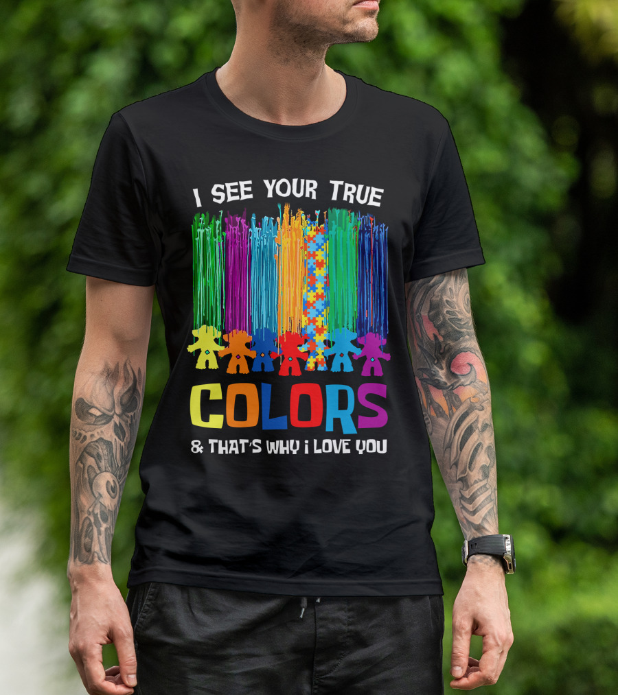 I See Your True Colors And That's Why I Love You Puzzle Piece Rainbow Spectrum T-Shirt