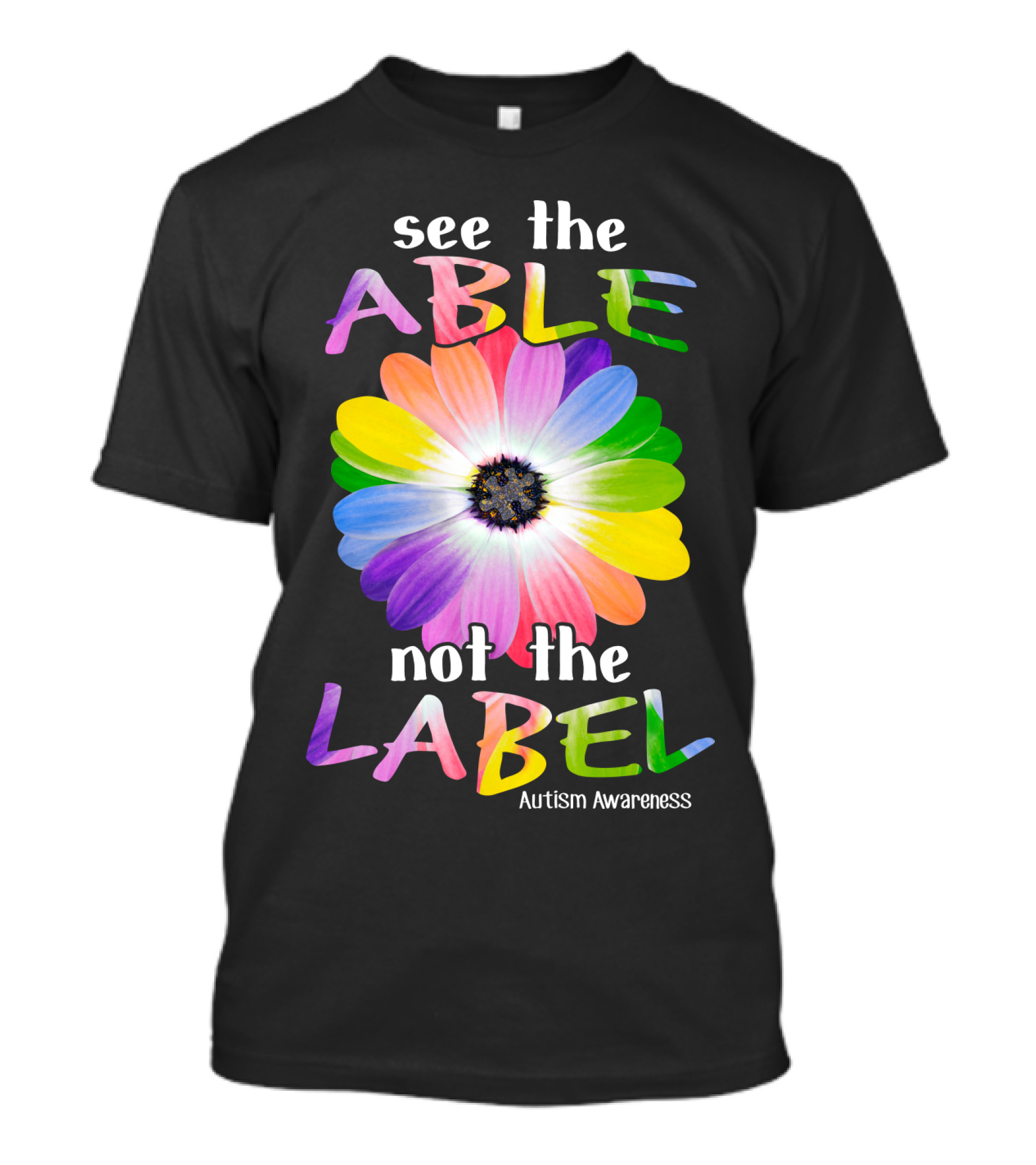 See The Able Not The Label Autism Awareness Flower T-Shirt