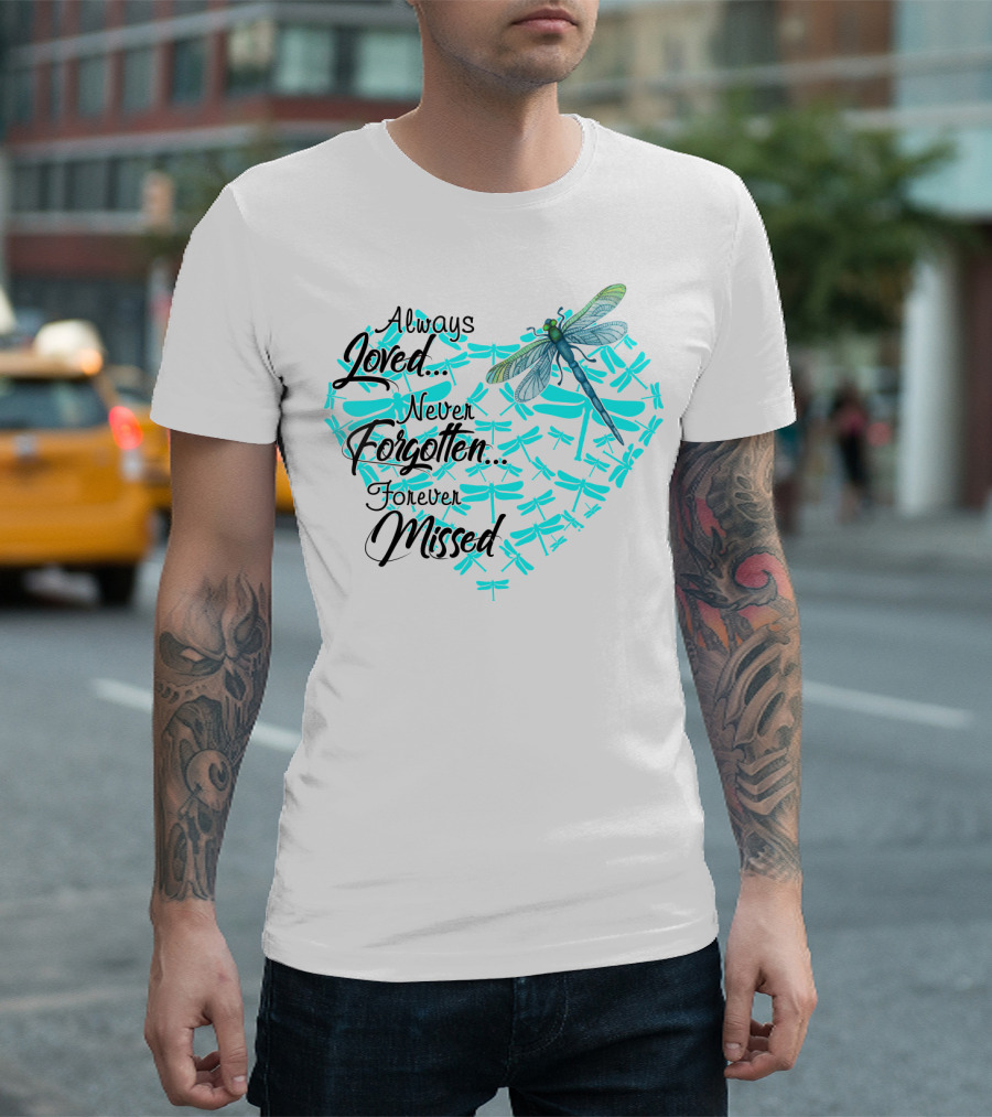 Always Loved Never Forgotten Forever Missed Dragonfly Heart T-Shirt
