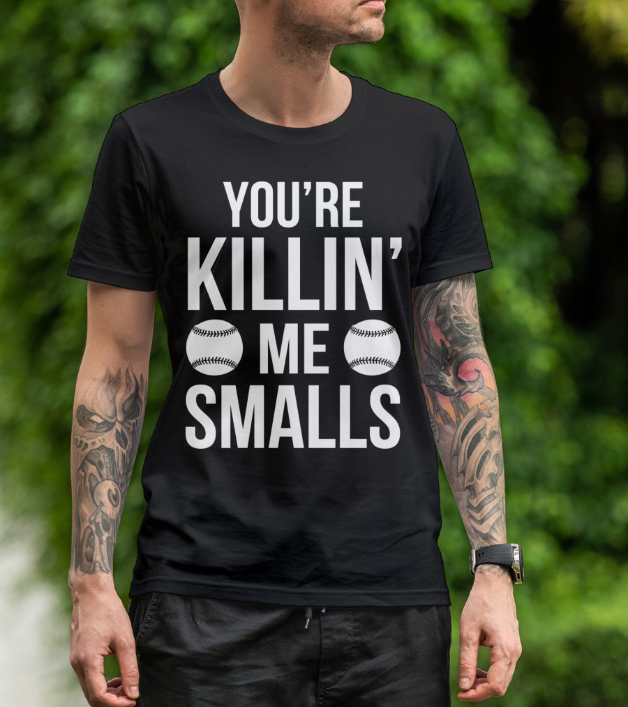 You're Killin' Me Smalls Baseball Phrase The Sandlot Classic T-Shirt