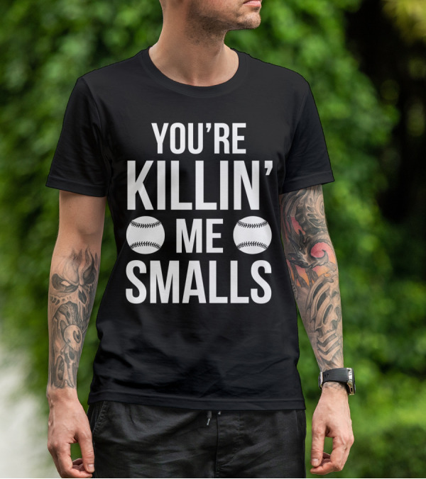 You're Killin' Me Smalls Baseball Phrase The Sandlot Classic T-Shirt