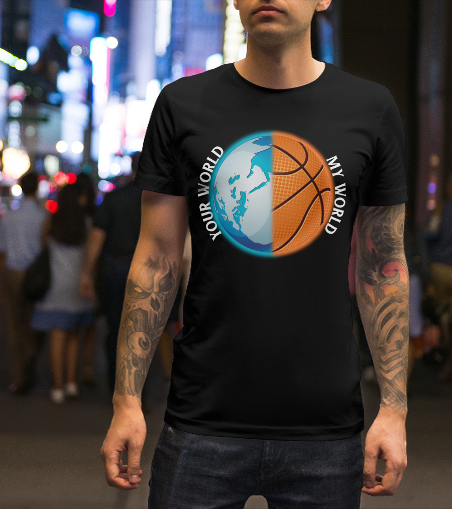 Your World My World Basketball Earth T-Shirt