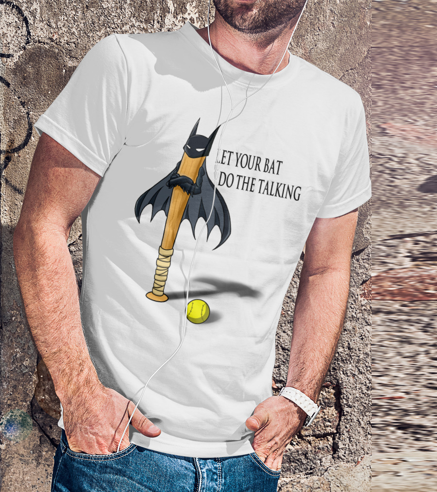 Let Your Bat Do The Talking Bat Hero Baseball Stick Shadow T-Shirt