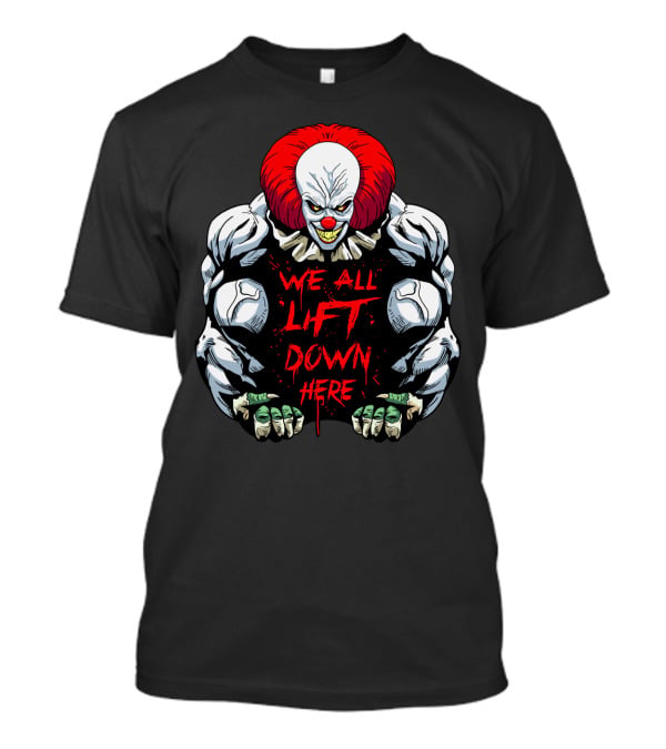 Pennywise We All Lift Down Here Bodybuilding Clown T-Shirt