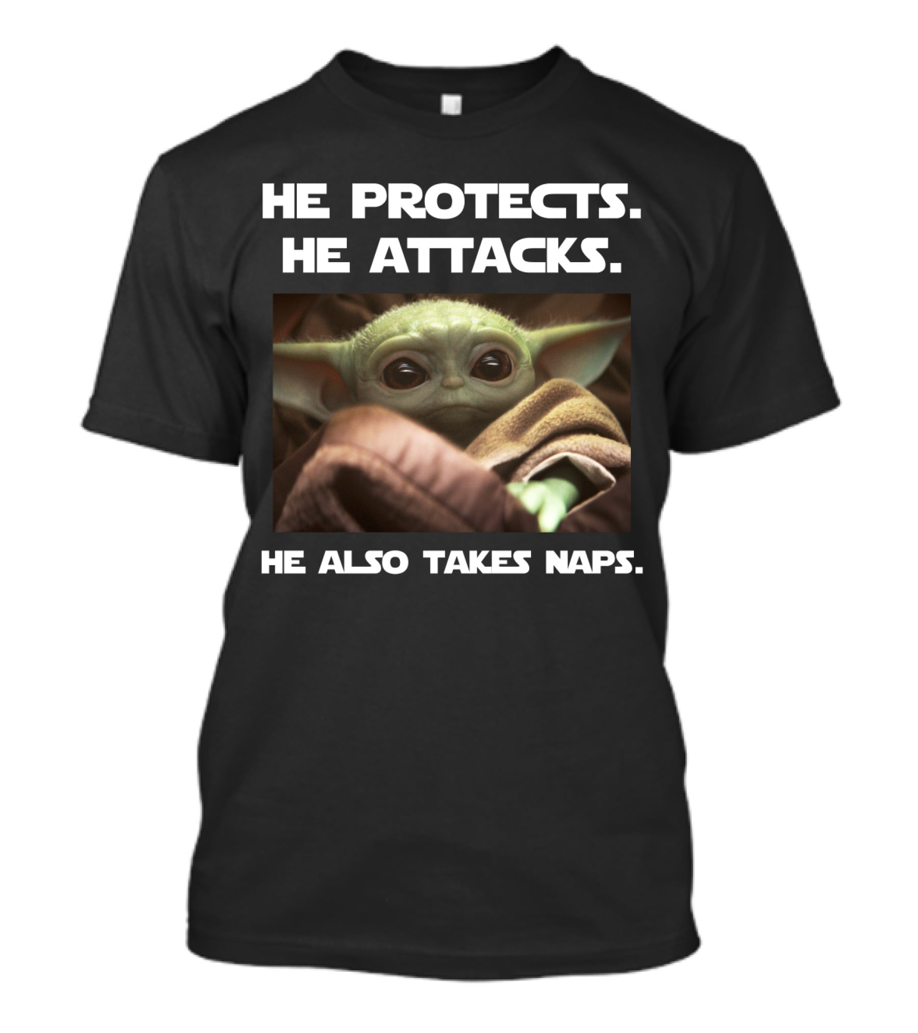 He Protects He Attacks He Also Takes Naps Baby Yoda T-Shirt