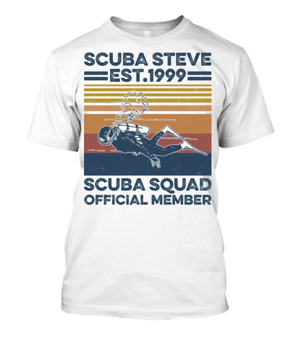 Scuba Steve Est. 1999 Scuba Squad Official Member T-Shirt
