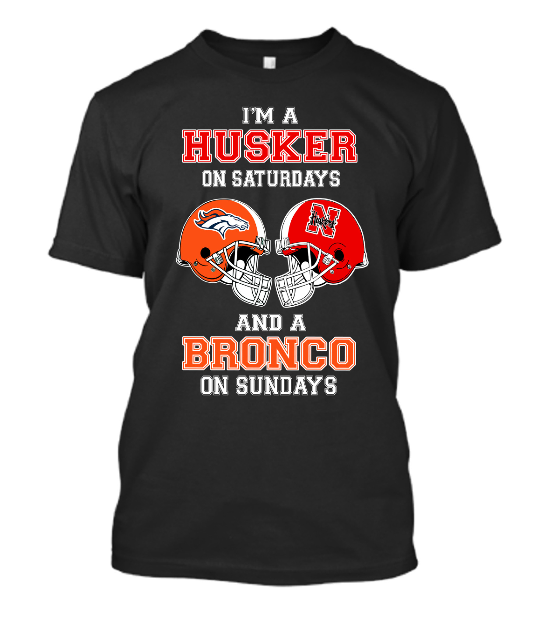 I'm A Husker On Saturdays And A Bronco On Sundays T-Shirt