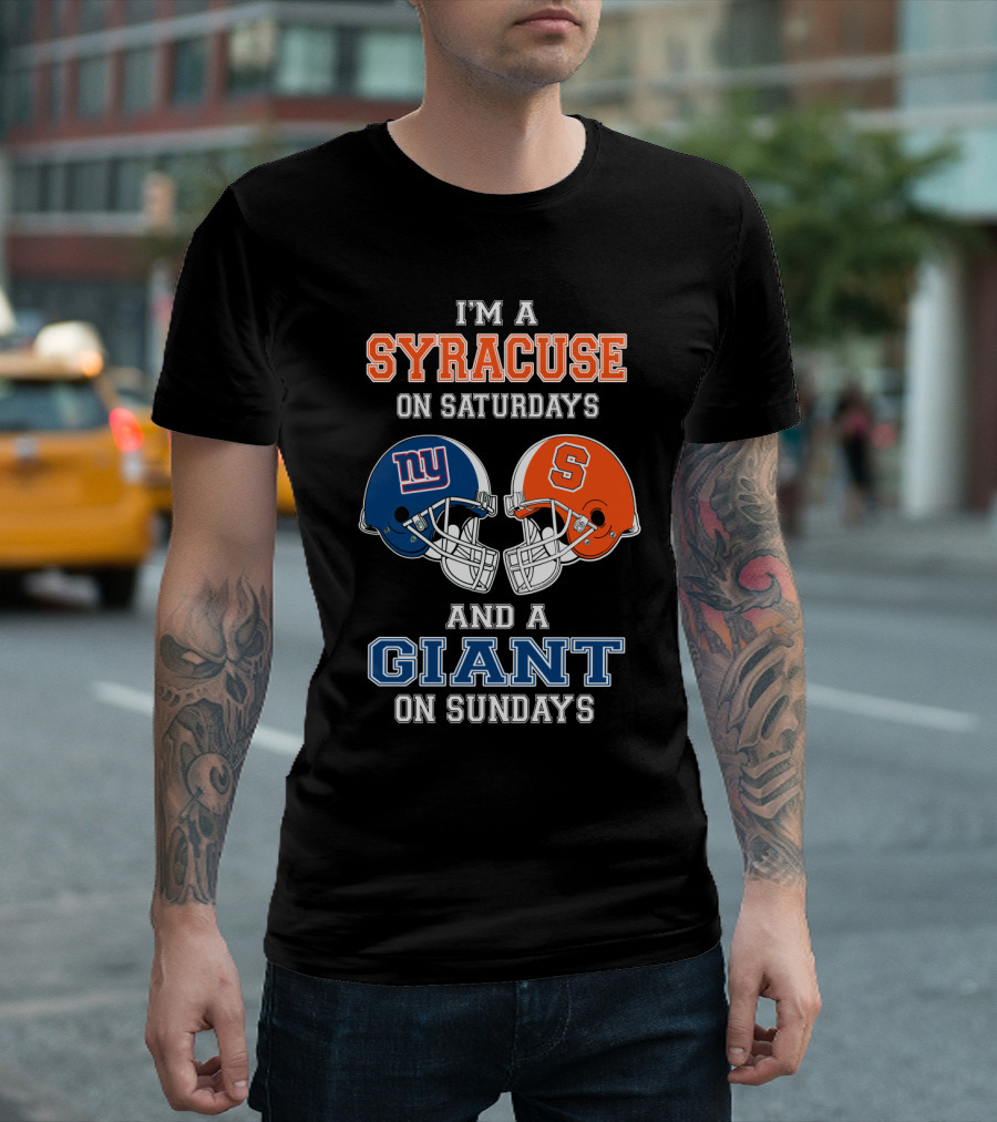 I'm A Syracuse On Saturdays And A Giant On Sundays T-Shirt