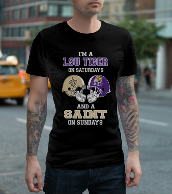 I'm A LSU Tiger On Saturdays And A Saint On Sundays T-Shirt