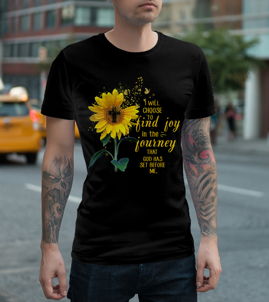 I Will Choose To Find Joy In The Journey That God Has Set Before Me Sunflower Butterfly Cross T-Shirt
