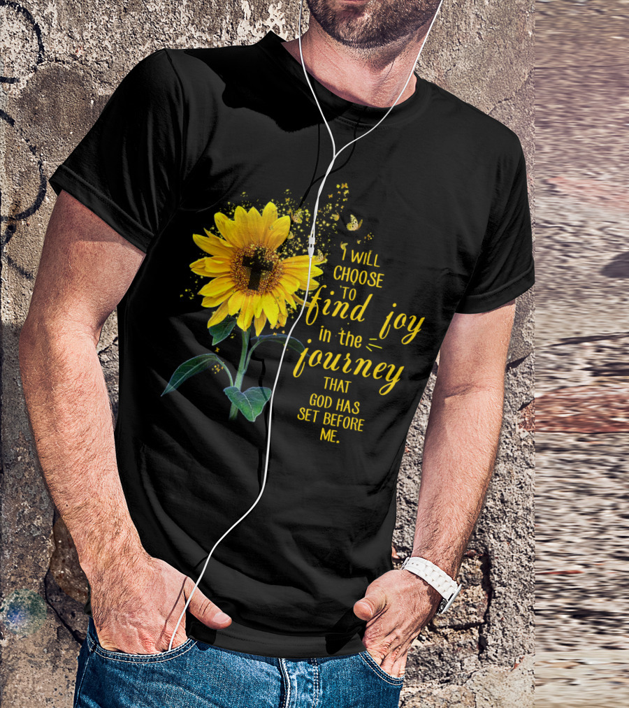 I Will Choose To Find Joy In The Journey That God Has Set Before Me Sunflower Butterfly Cross T-Shirt