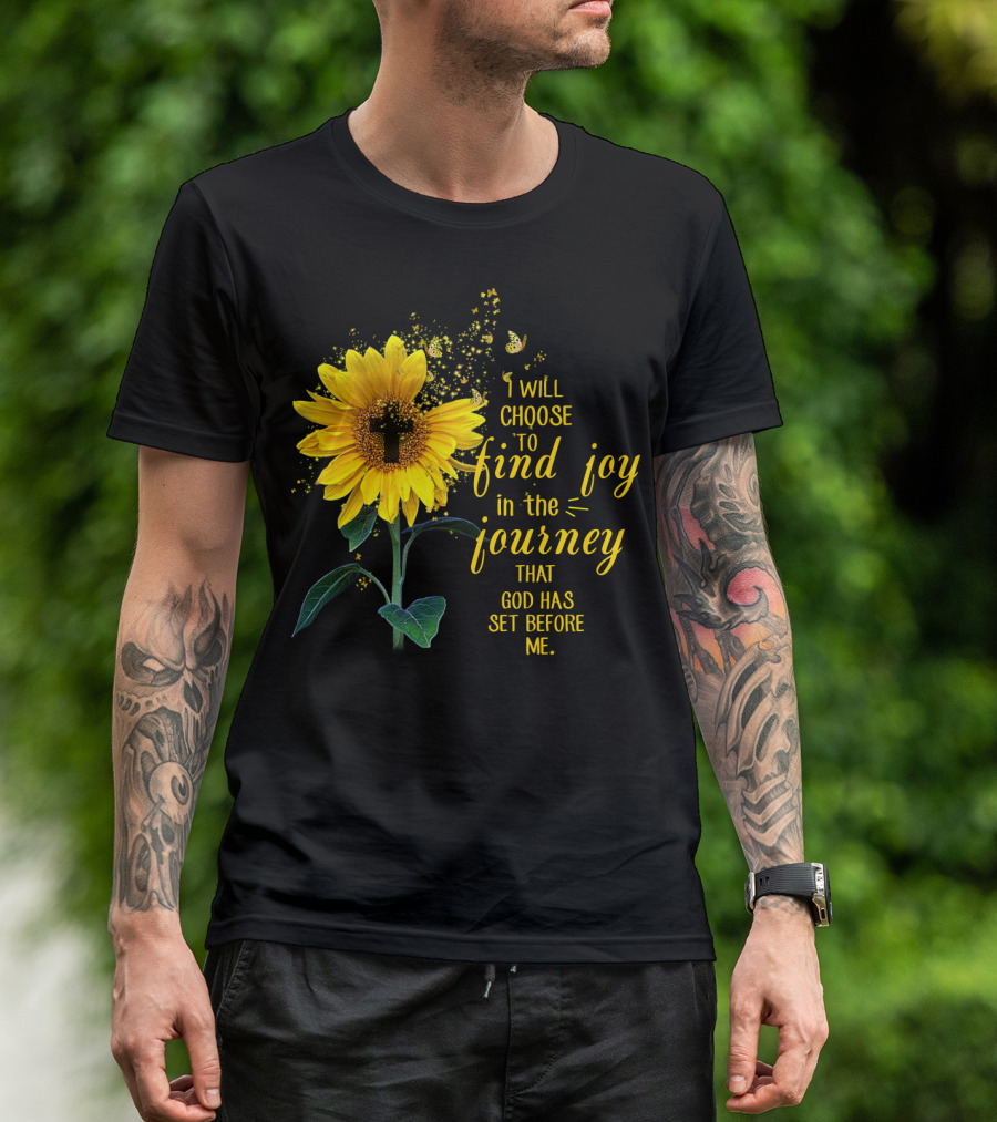 I Will Choose To Find Joy In The Journey That God Has Set Before Me Sunflower Butterfly Cross T-Shirt