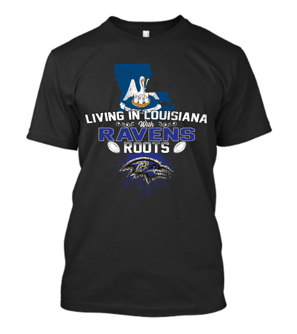 Living In Louisiana With Ravens Roots Pelican State NFL Passion T-Shirt