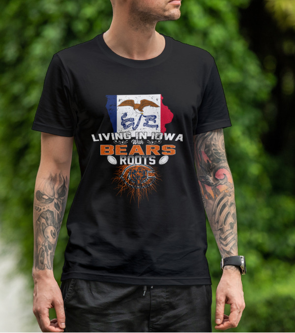 Living In Iowa With Chicago Bears Roots And Iowa Flag Background T-Shirt