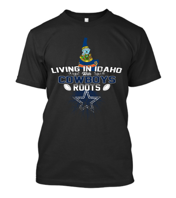 Living In Idaho With Cowboys Roots State Map Star Football T-Shirt