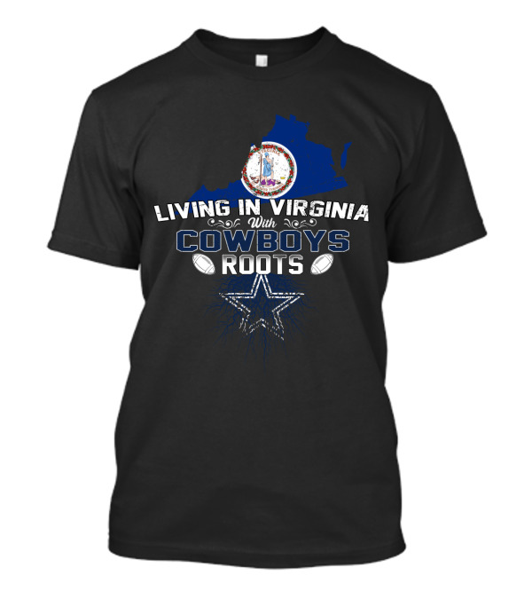 Living In Virginia With Cowboys Roots Star And Footballs T-Shirt