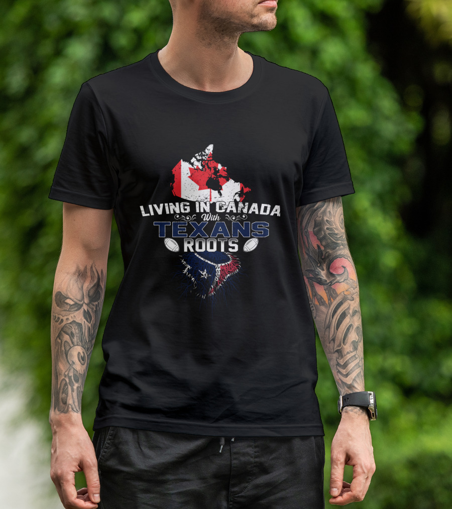 Living In Canada With Texans Roots Football Maple Leaf Flag T-Shirt
