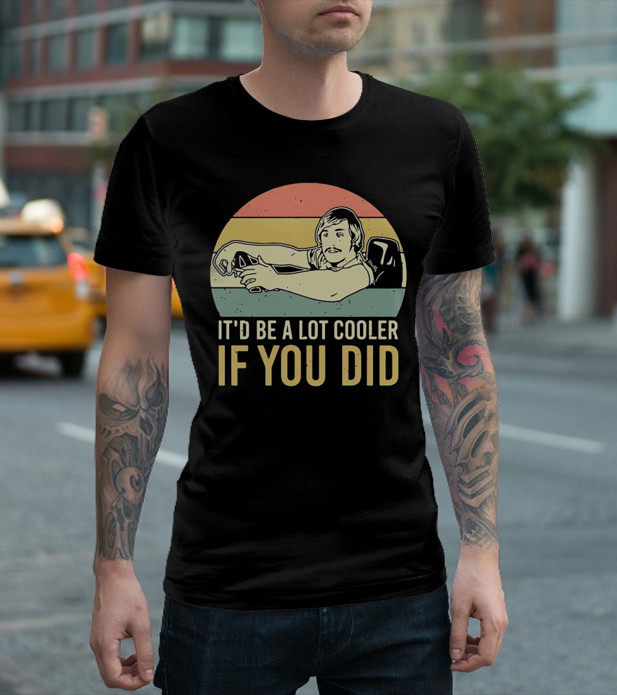 David Wooderson It'd Be A Lot Cooler If You Did Retro T-Shirt