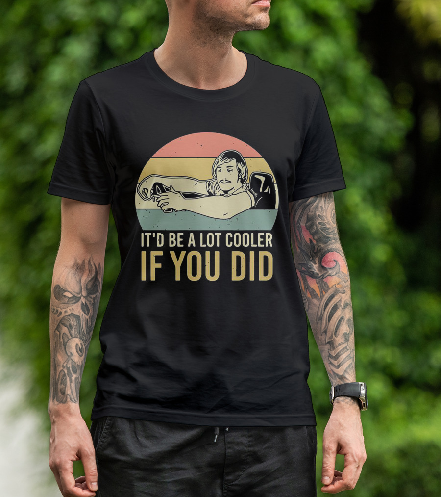 David Wooderson It'd Be A Lot Cooler If You Did Retro T-Shirt