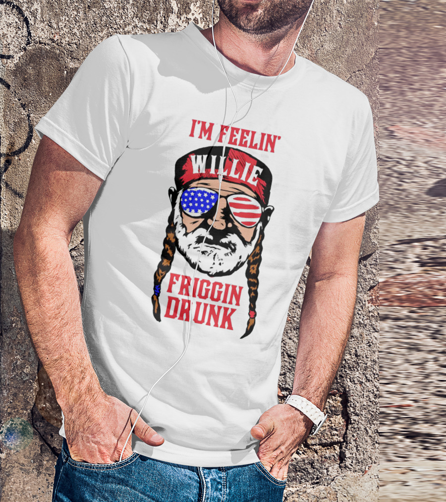I'm Feelin' Willie Friggin Drunk American Flag Glasses T-Shirt