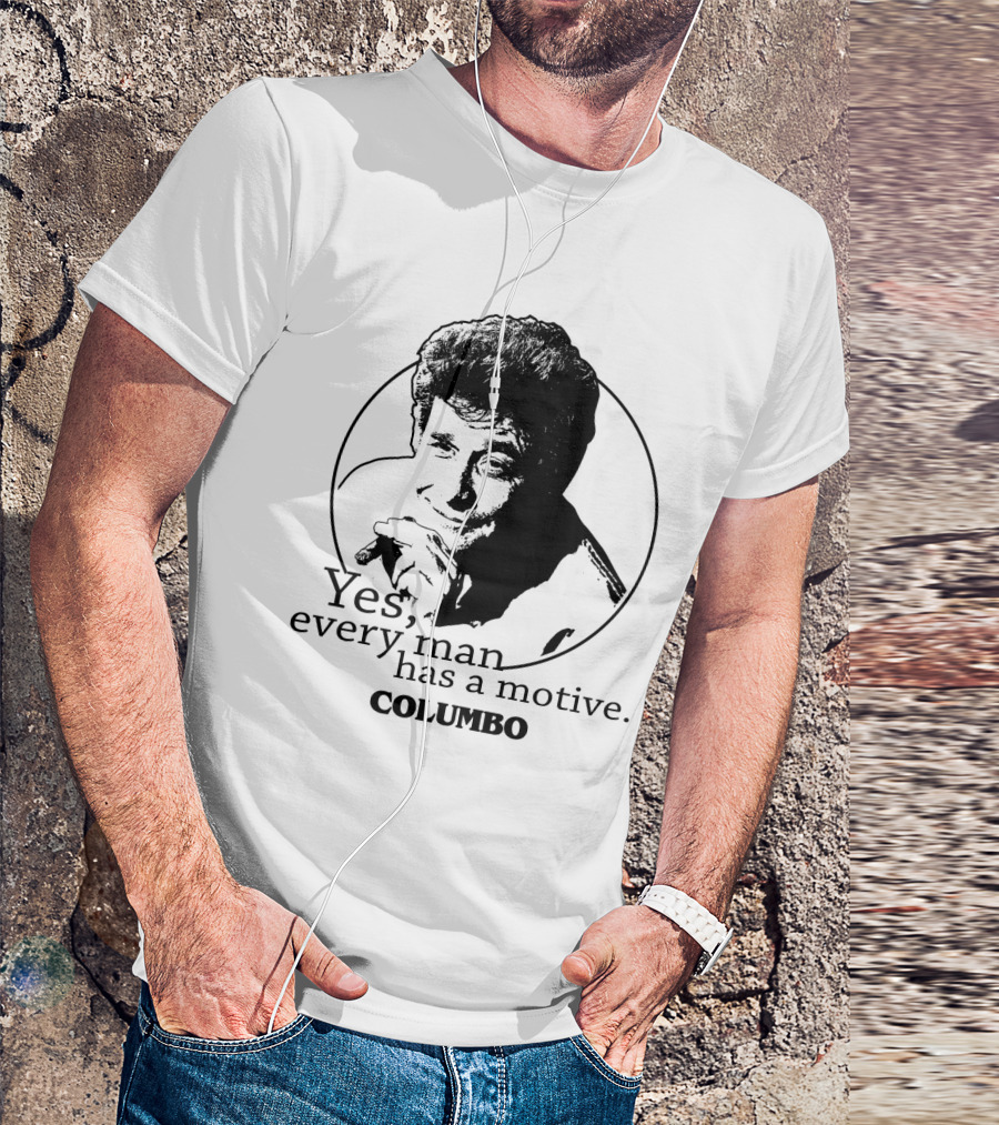 Yes Every Man Has A Motive Columbo T-Shirt