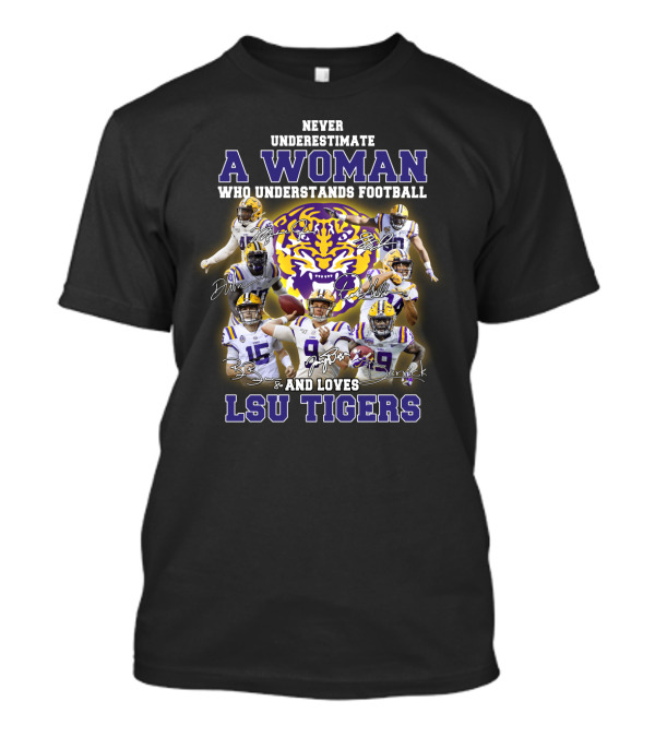 NEVER UNDERESTIMATE A WOMAN WHO UNDERSTANDS FOOTBALL AND LOVES LSU TIGERS T-Shirt