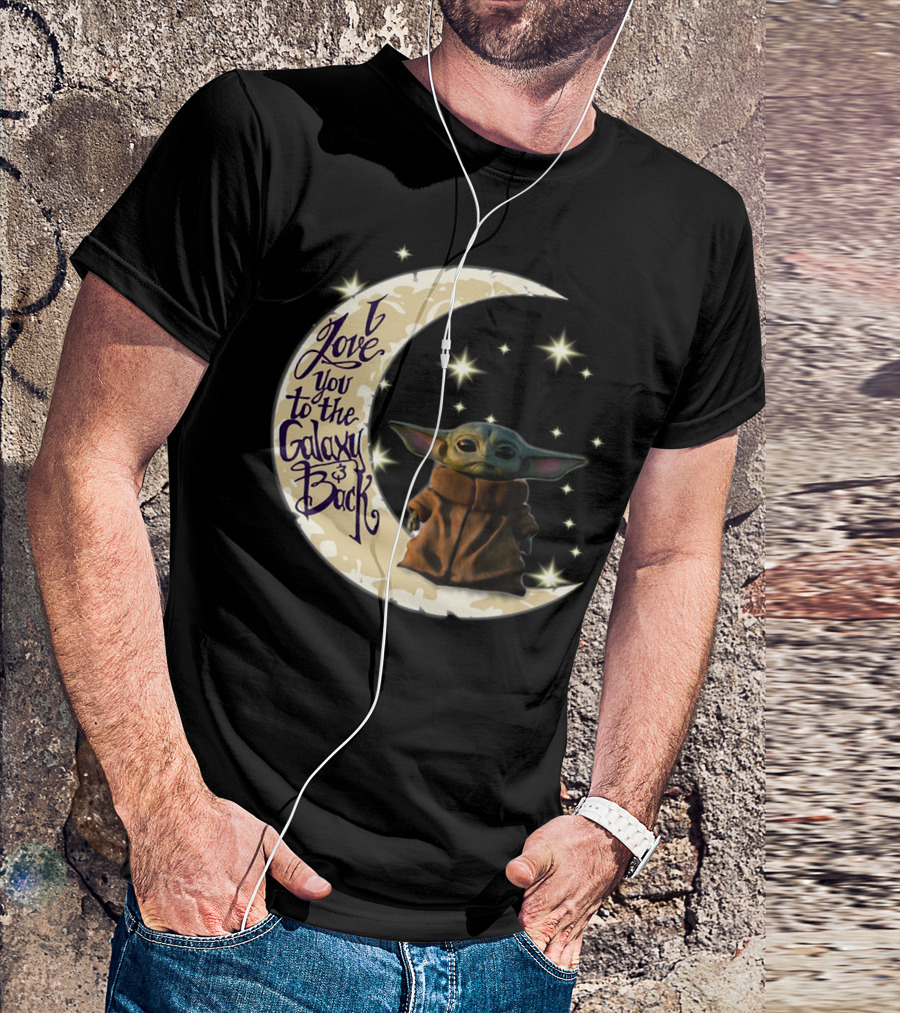 I Love You To The Galaxy And Back Baby Yoda Crescent Moon Stars T-Shirt