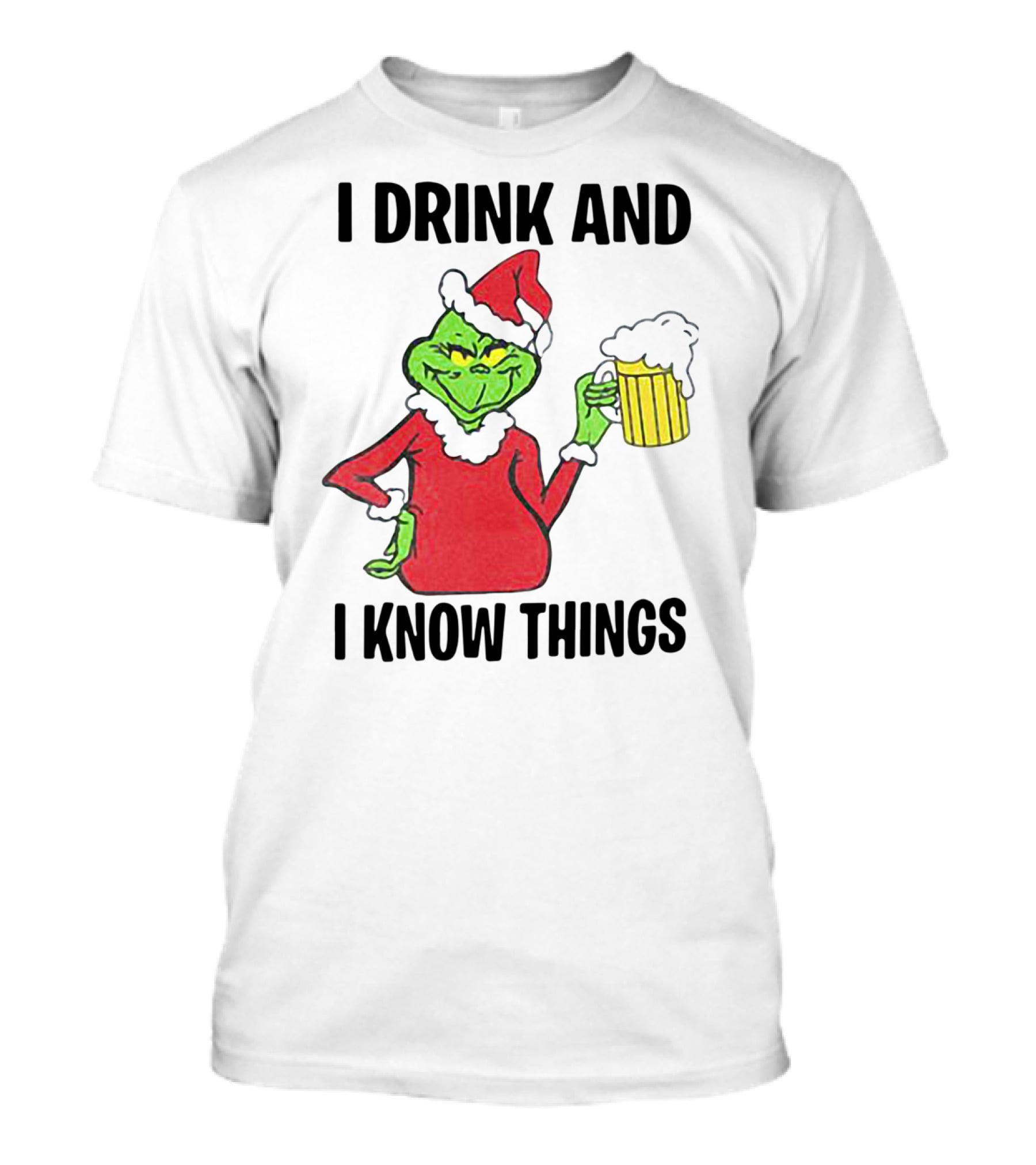 Grinch Santa Holding Beer I Drink And I Know Things T-Shirt
