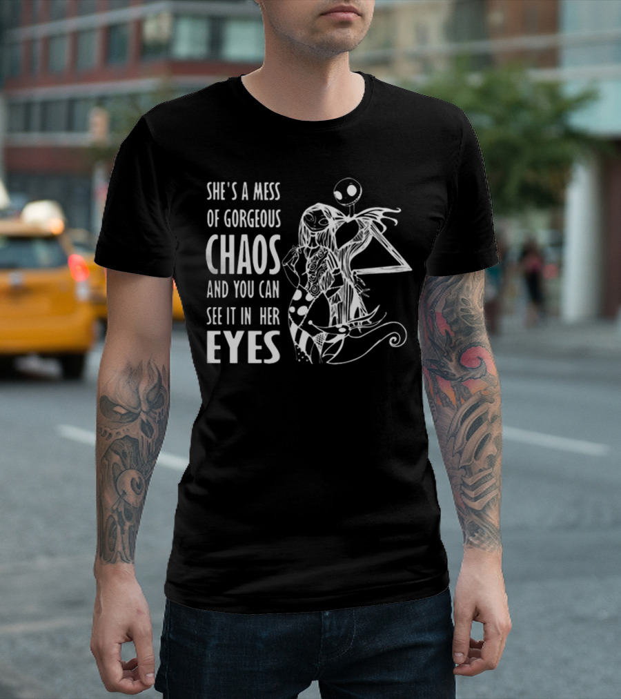 She's a Mess of Gorgeous Chaos Jack Skellington and Sally Eyes T-Shirt