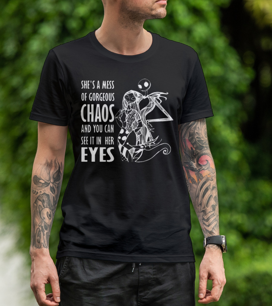 She's A Mess Of Gorgeous Chaos Jack Skellington And Sally Eyes T-Shirt