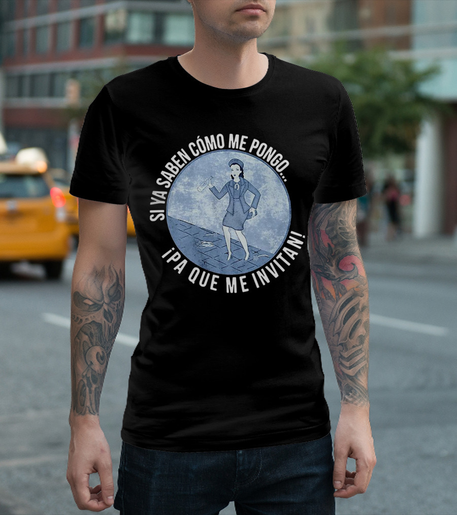 Si Ya Saben Cómo Me Pongo Ipa Que Me Invitan Mujer Con Botella T-Shirt