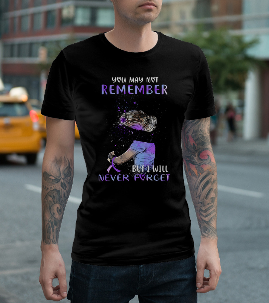 Alzheimer Awareness You May Not Remember But I Will Never Forget Purple T-Shirt