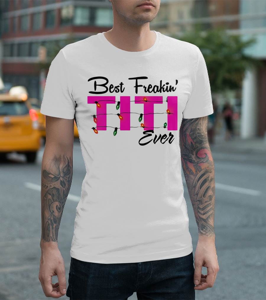 Best Freakin’ Titi Ever Christmas Lights T-Shirt