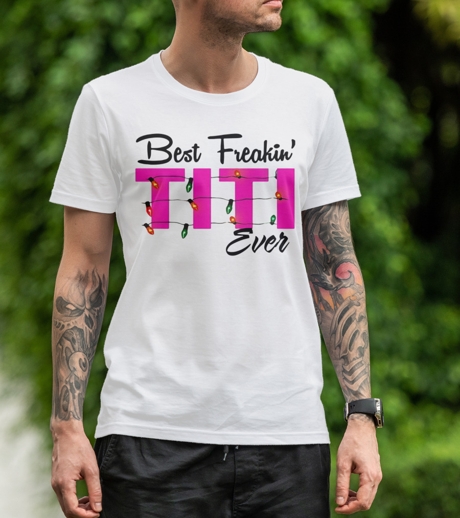Best Freakin’ Titi Ever Christmas Lights T-Shirt