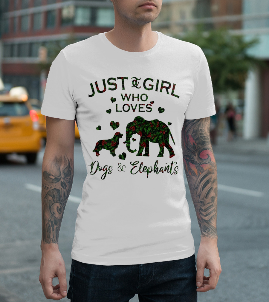 JUST A GIRL WHO LOVES DOGS and ELEPHANTS WITH HEARTS T-Shirt